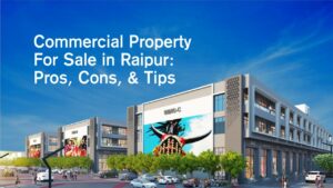 Investing in commercial property for sale in Raipur – Pros, Cons and Tips