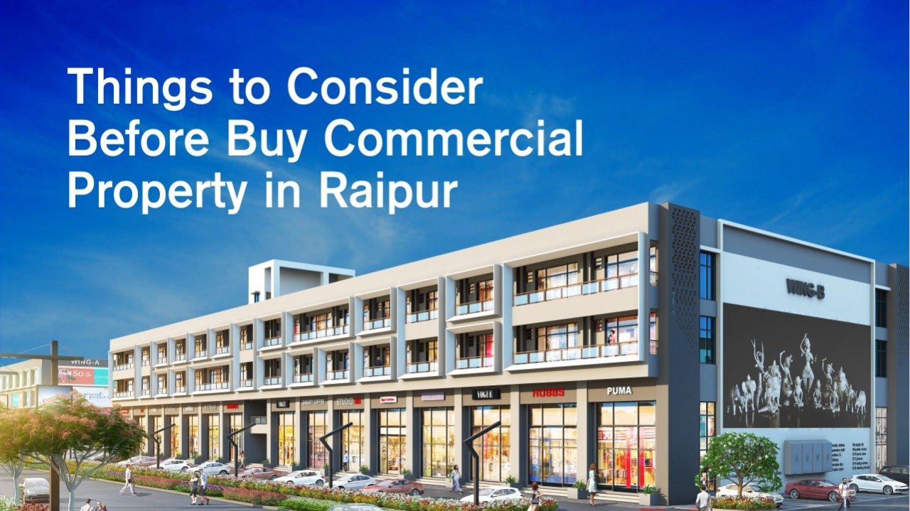 Things To Consider Before Buy Commercial Property In Raipur Shriram