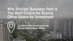 Buying office space for investment – Why is Shriram Business Park the right choice
