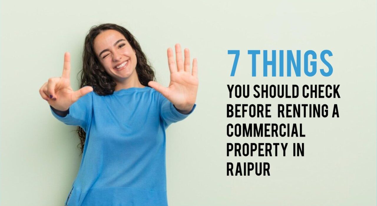 7 Things You Should Check Before Renting a Commercial Property in Raipur