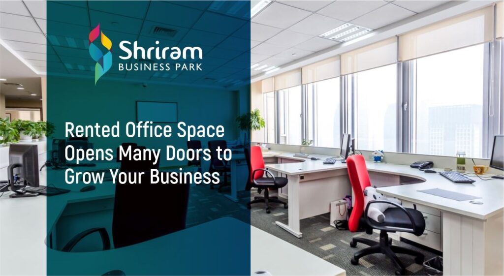 Rented Office Space Opens Many Doors to Grow Your Business Shriram
